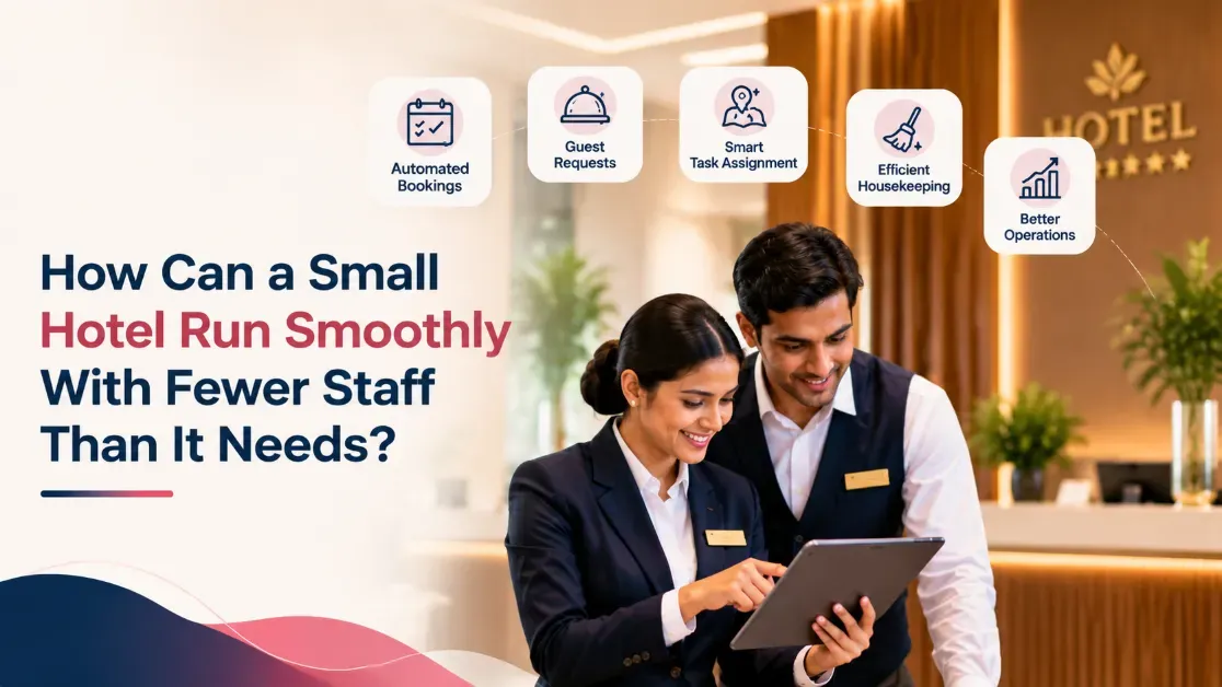 How a small hotel can run smoothly with fewer staff using hotel management software